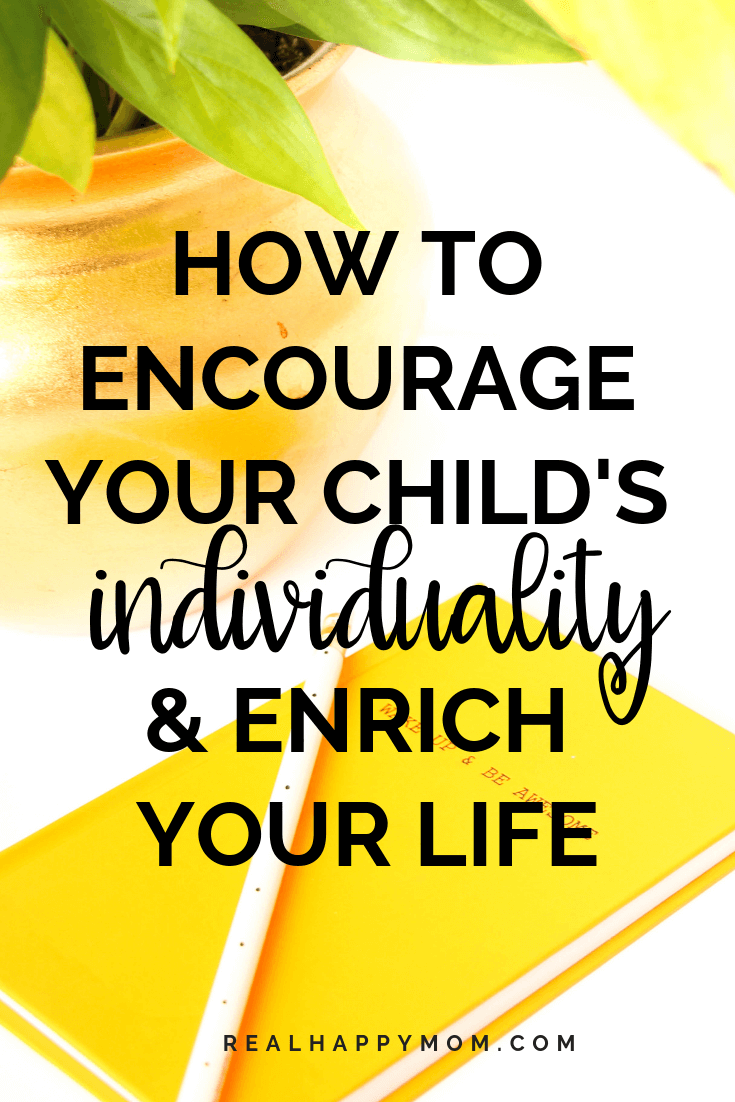 How to Encourage Your Child's Individuality and Enrich Your Life