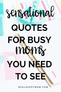 Sensational Quotes for Busy Moms You Need to See