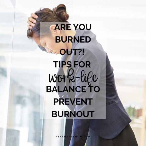 Are You Burned Out?! Tips for Work-Life Balance to Prevent Burnout