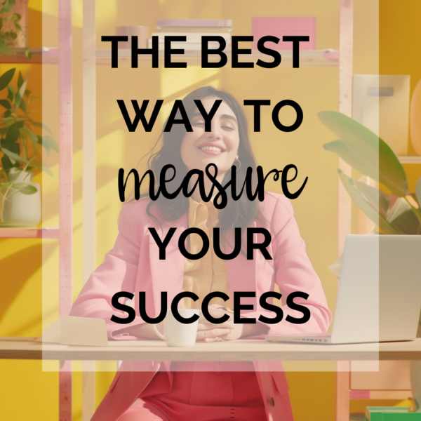 The Best Way to Measure Your Success